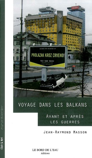 Voyage dans les Balkans : avant et après les guerres