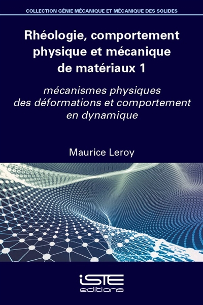 Rhéologie, comportement physique et mécanique de matériaux. 1 , Mécanismes physiques des déformations et comportement en dynamique
