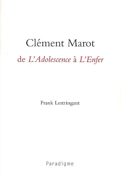 Clément Marot, de "l'Adolescence" à "l'Enfer"