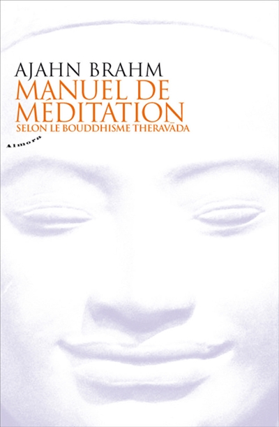 Manuel de méditation : selon le bouddhisme Theravāda