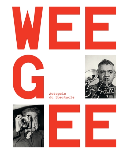 Weegee : autopsie du spectacle : exposition, Paris, Fondation Henri Cartier-Bresson, du 30 janvier au 19 mai 2024