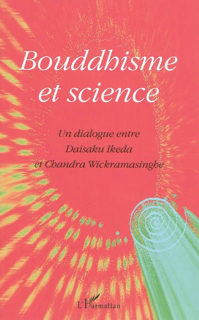 Bouddhisme et science : un dialogue entre Daisaku Ikeda et Chandra Wickramasinghe