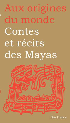 Contes et récits des Mayas