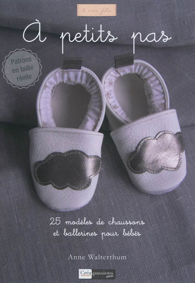 À petits pas : 25 modèles de chaussons et ballerines pour bébés
