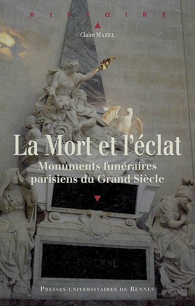 La mort et l'éclat : monuments funéraires parisiens du Grand Siècle