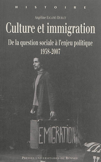 Culture et immigration : de la question sociale à l'enjeu politique, 1958-2007