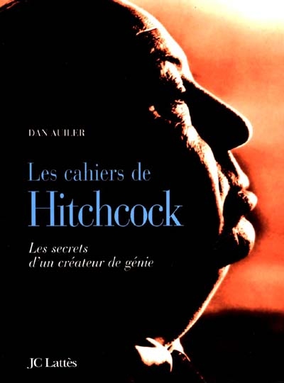 Les cahiers de Hitchcock : les secrets d'un créateur de génie