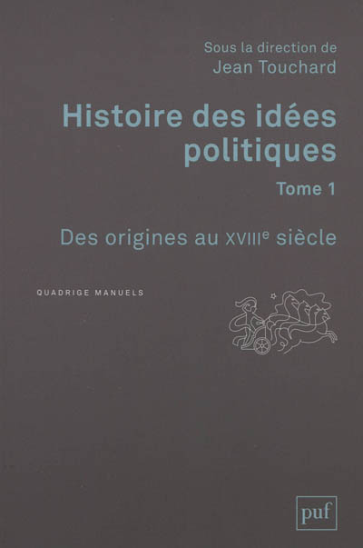 Histoire des idées politiques. 1 , Des origines au XVIIIe siècle