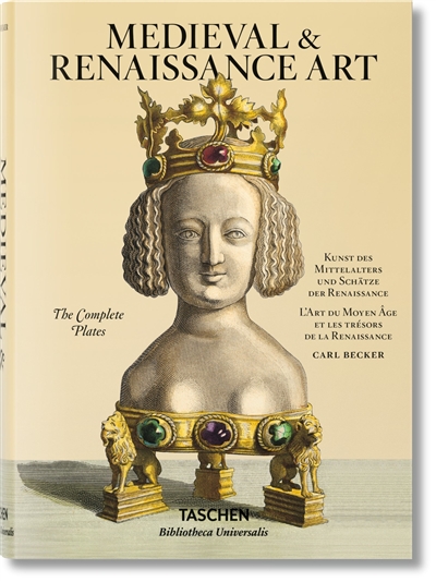 Medieval & Renaissance art : the complete plates = Kunst des Mittelalters und Schätze der Renaissance = L'art du Moyen Age et les trésors de la Renaissance