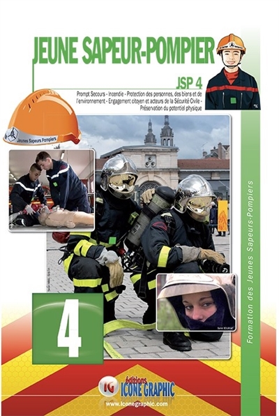 Jeune sapeur-pompier : JSP. 4 , Prompt secours, incendie, protection des personnes, des biens et de l'environnement, engagement citoyen et acteurs de la sécurité civile, préservation du potentiel physique