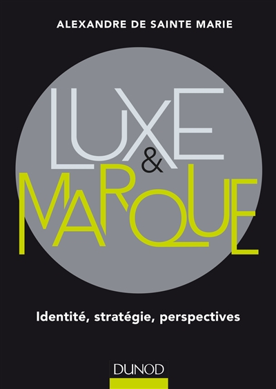 Luxe & marque : identité, stratégie, perspectives