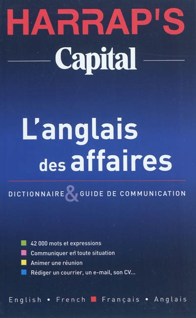 Harrap's Capital, l'anglais des affaires : dictionnaire et guide de communication