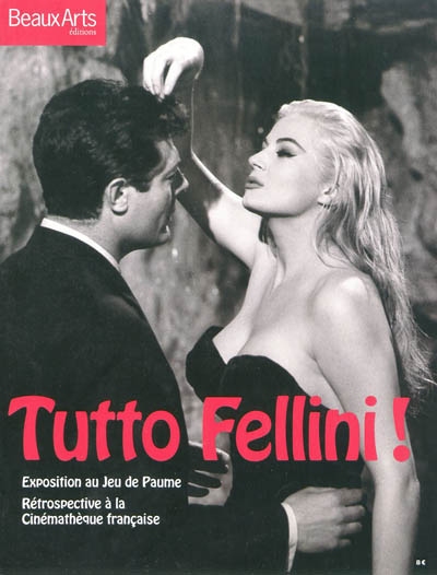 Tutto Fellini ! : [album de l'] exposition au Jeu de paume, [Paris, 20 octobre 2009-17 janvier 2010 et de la] rétrospective à la Cinémathèque française, [Paris, 21 octobre-20 décembre 2009]