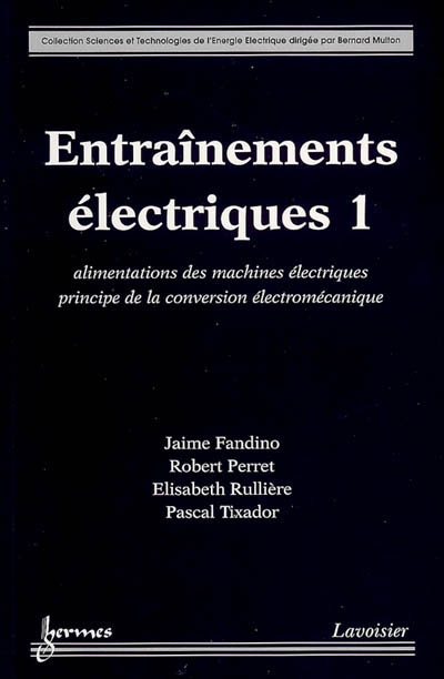 Entraînements électriques. 1 , Alimentations des machines électriques, principe de la conversion électromécanique