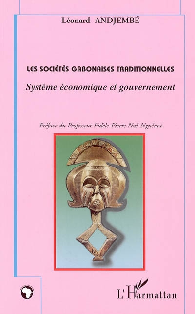 Les sociétés gabonaises traditionnelles : système économique et gouvernement