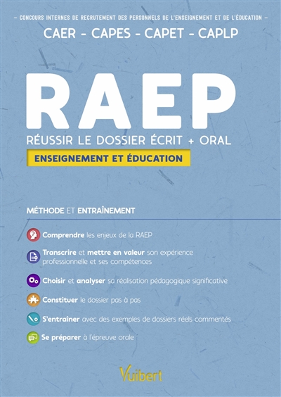 RAEP, réussir le dossier écrit + oral : enseignement et éducation : concours internes de recrutement des personnels de l'enseignement et de l'éducation, CAER, CAPES, CAPET, CAPLP