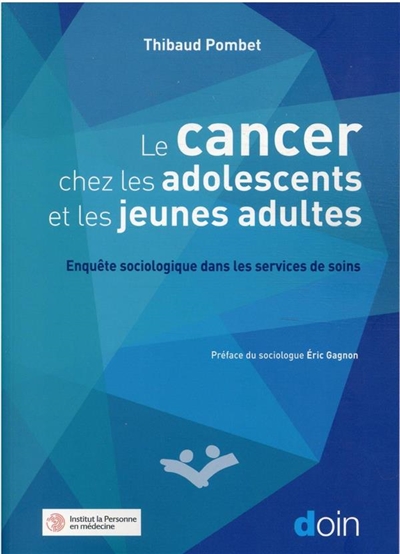 Cancer chez les adolescents et les jeunes adultes : enquête sociologique dans les services de soins