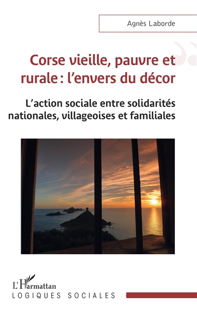 Corse vieille, pauvre et rurale : l'envers du décor : l'action sociale entre solidarités nationales, villageoises et familiales