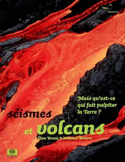 Séismes et volcans : mais qu'est-ce qui fait palpiter la Terre ? / : [Exposition, Paris, 12 octobre 2007-11 mai 2008], Palais de la découverte