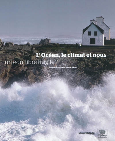 L'océan, le climat et nous : un équilibre fragile ? : exposition, à partir du 6 avril 2011, Cité des sciences et de l'industrie, Paris
