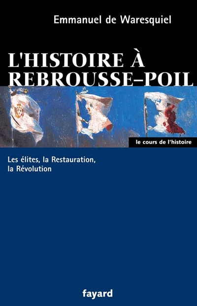 L'histoire à rebrousse-poil : les élites, la Restauration, la Révolution