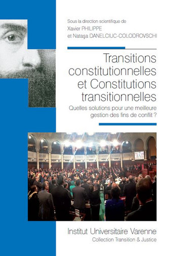 Transitions constitutionnelles & constitutions transitionnelles, quelles solutions pour une meilleure gestion des fins de conflits ? : [actes de la journée d'études organisée à Aix-en-Provence, le 29 juin 2012]