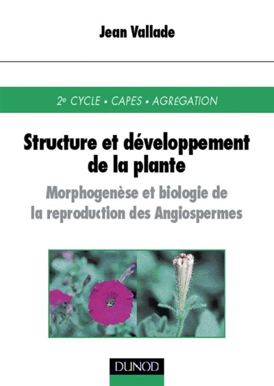 Structure et développement de la plante : morphogenèse et biologie de la reproduction des Angiospermes