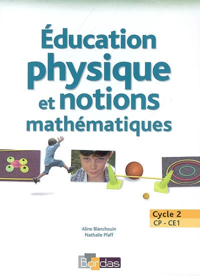 Education physique et notions mathématiques : cycle 2, CP-CE1