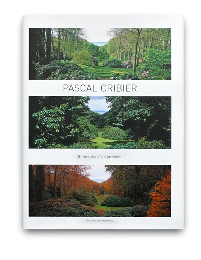 Pascal Cribier, itinéraires d'un jardinier