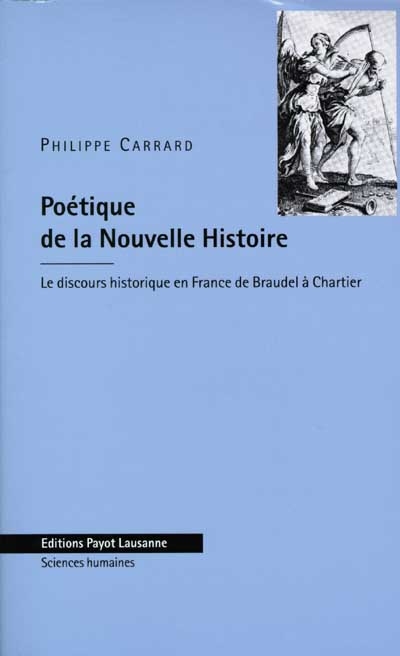 Poétique de la nouvelle histoire : le discours historique français de Braudel à Chartier