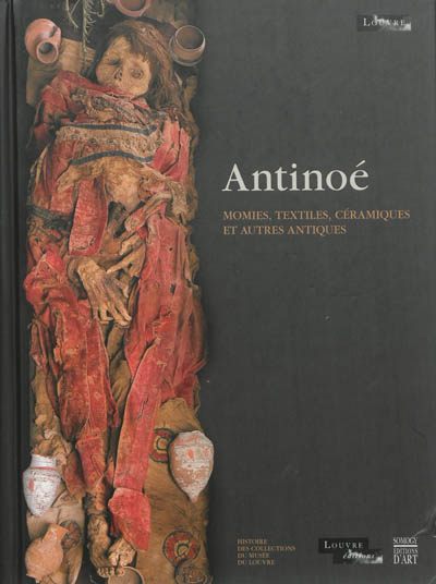 Antinoé : momies, textiles, céramiques et autres antiques