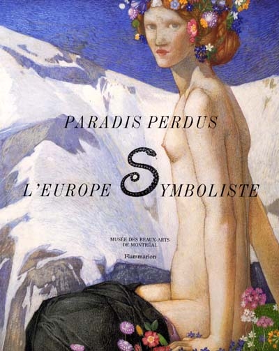Paradis perdus : l'Europe symboliste : [exposition présentée au Musée des beaux-arts de Montréal, 8 juin-15 octobre 1995]