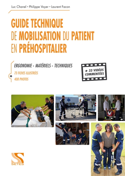 Guide technique de mobilisation du patient en préhospitalier : 408 photos, 106 outils techniques, 73 fiches explicatives, 33 vidéos détaillées