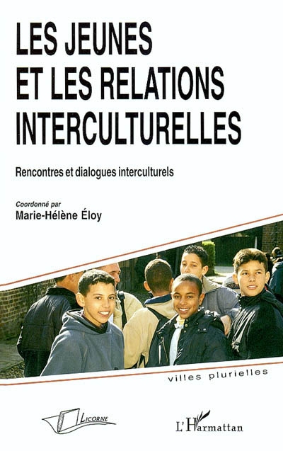 Les jeunes et les relations interculturelles : rencontres et dialogues interculturels ;
