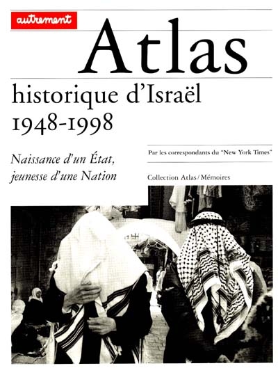 Atlas historique d'Israël, 1948-1998 : naissance d'un Etat, jeunesse d'une nation