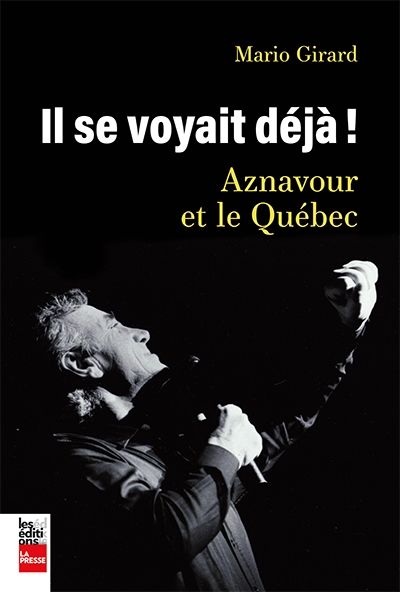Il se voyait déjà ! : Aznavour et le Québec