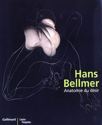 Hans Bellmer : anatomie du désir : exposition, Paris, Centre Georges Pompidou, 1er mars-22 mai 2006, organisée par le MNAM-CCI (Cabinet d'art graphique)