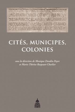 Cités, municipes, colonies : les processus de municipalisation en Gaule et en Germanie sous le Haut-Empire romain ;