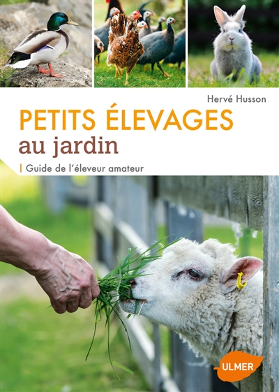 Petits élevages au jardin : guide de l'éleveur amateur