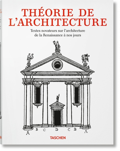 Théorie de l'architecture : textes novateurs sur l'architecture de la Renaissance à nos jours