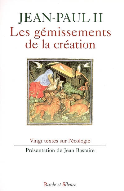 Le gémissement de la Création : vingt textes sur l'écologie choisis et présentés par Jean Bastaire