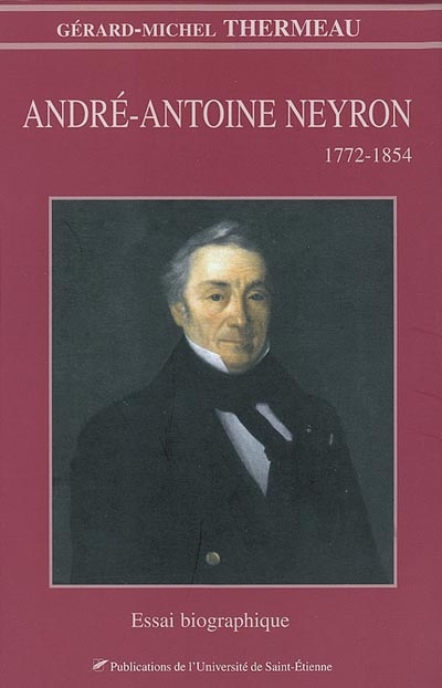 André-Antoine Neyron, 1772-1854 : essai biographique