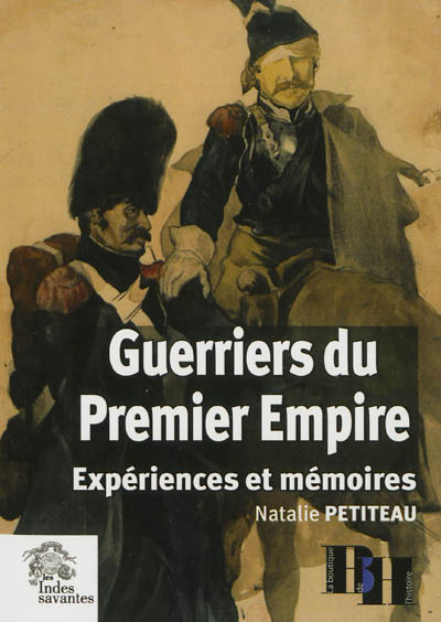 Guerriers de l'Empire : expériences et mémoires