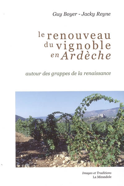 Le renouveau du vignoble en Ardèche : autour des grappes de la renaissance