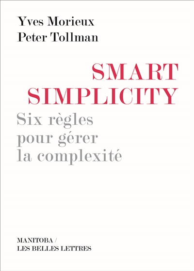 Smart simplicity : six règles pour gérer la complexité