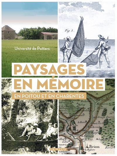 Paysages en mémoire : en Poitou et en Charentes, entre Loire et Gironde