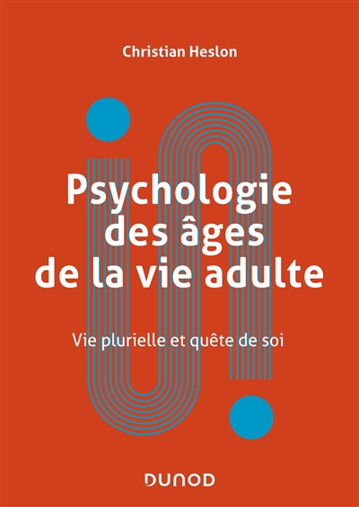 Psychologie des Âges de la vie adulte : vie plurielle et quête de soi