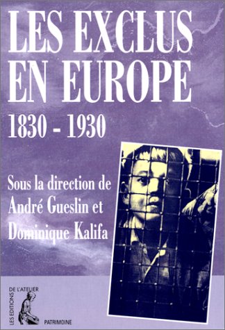 Les exclus en Europe : 1830-1930 : [actes du colloque, Paris VIII, 22-24 janvier 1998]