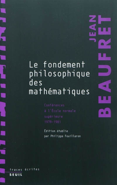Fondement philosophique des mathématiques : conférences à l'École normale supérieure : 1979-1981