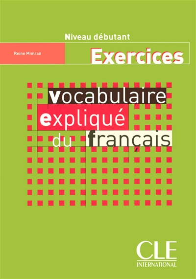 Vocabulaire expliqué du français : Exercices : niveau débutant